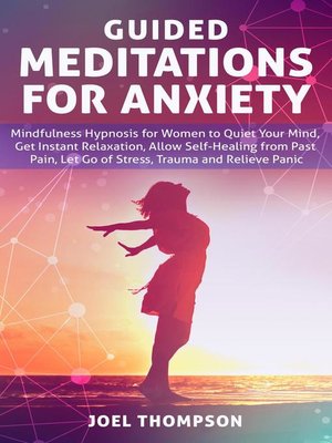 cover image of Guided Meditations for Anxiety Quiet Your Mind, Get Instant Relaxation, Self-Healing, Reduce Stress and Relieve Panic with Mindfulness Hypnosis for Women